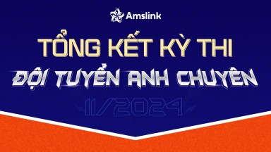 TỔNG KẾT KỲ THI ĐỘI TUYỂN ANH CHUYÊN THÁNG 11/2024